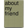 About My Friend door Vicky Turk
