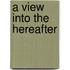 A view into the hereafter