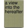 A view into the hereafter door J. Rulof