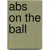 Abs On The Ball door Colleen Craig