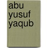 Abu Yusuf Yaqub by Miriam T. Timpledon