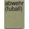 Abwehr (Fuball) by Miriam T. Timpledon