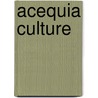 Acequia Culture door Jose A. Rivera