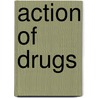 Action of Drugs by Torald Hermann Sollmann