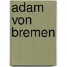 Adam Von Bremen door Philipp Wilhelm Kohlmann