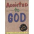 Addicted to God