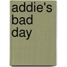 Addie's Bad Day by Joan Robins