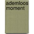 Ademloos Moment