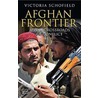 Afghan Frontier by Victoria Schofield
