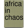 Africa in Chaos door George B.N. Ayittey
