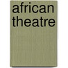 African Theatre by Unknown