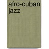 Afro-Cuban Jazz by Scott Yanow