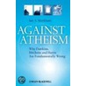 Against Atheism by Ian S. Markham