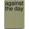 Against The Day by Thomas Thomas