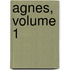 Agnes, Volume 1