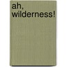Ah, Wilderness! door Simeon Dumdum