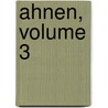 Ahnen, Volume 3 by Gustav Freytag