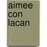 Aimee Con Lacan door Silvia Elena Tendlarz