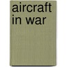 Aircraft In War by Eric Stuart Bruce