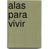 Alas Para Vivir by Richard Bach