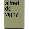 Alfred De Vigny by Fernand Baldensperger