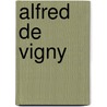 Alfred De Vigny door Fernand Baldensperger