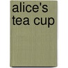 Alice's Tea Cup door Lauren Fox