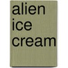 Alien Ice Cream door David Anthony