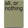All, Or Nothing door Frances Cashel Hoey