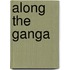Along The Ganga