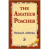 Amateur Poacher by Richard Jefferies