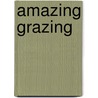 Amazing Grazing door Cris Peterson