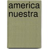 America Nuestra door Miguel Albornoz