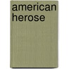 American Herose door James O. Brayman