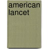 American Lancet by Unknown