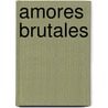 Amores Brutales door Carlos Chernov