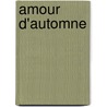 Amour D'Automne door Andre Theuriet