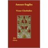 Amours Fragiles door Victor Cherbuliez