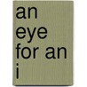 An Eye for an I by Robert Spillane