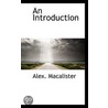 An Introduction by Alex. Macalister