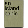 An Island Cabin by Roger Phillips