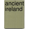 Ancient Ireland door Martin A. O'Brennan