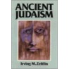 Ancient Judaism door Irving M. Zeitlin