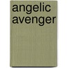 Angelic Avenger door Kaye Chambers