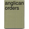 Anglican Orders door R. William Franklin