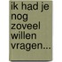 Ik had je nog zoveel willen vragen...