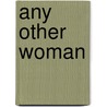 Any Other Woman door Monica Kidd