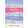 Anyone Can Pray by Graeme Davidson