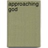 Approaching God by Christopher Ellis