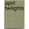 April Twilights door Willa Cather